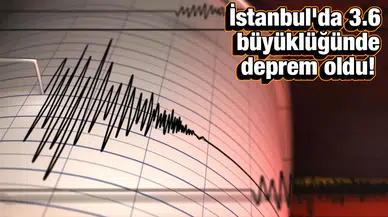İstanbul'da hissedilen bir deprem meydana geldi!