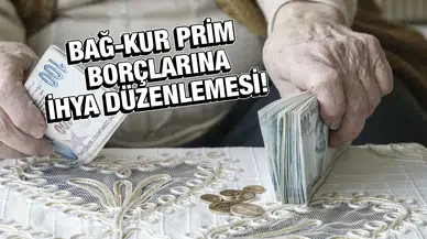 Bağ-Kur prim borçlarına ihya düzenlemesi: Erken emeklilik fırsatı doğuyor