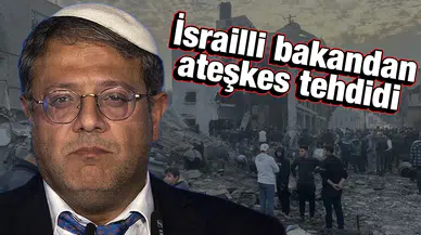 İsrailli bakan Ben-Gvir’den ateşkes anlaşmasına tepki