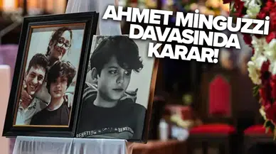 Ahmet Minguzzi davasında karar çıktı!
