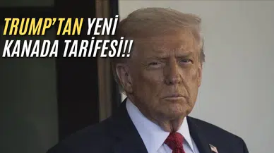 'Kanada'ya uygulanan tarifeyi yüzde 10 artırıyorum'