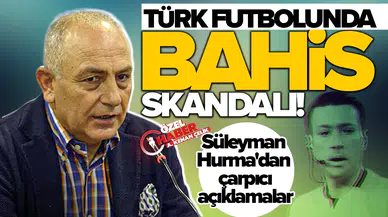 Türk futbolunda bahis skandalı: Süleyman Hurma'dan çarpıcı açıklamalar