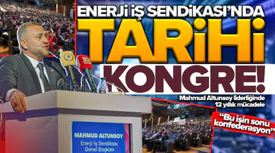 Enerji İş Sendikası’nda tarihi kongre! Mahmud Altunsoy liderliğinde 12 yıllık mücadele: 'Bu işin sonu konfederasyon'