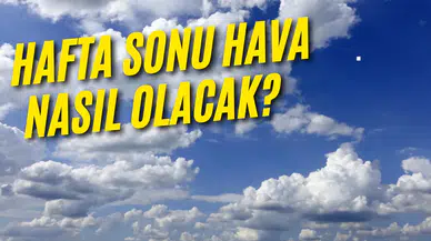 İşte 15-16 Kasım hava durumu!