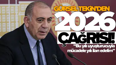 Gürsel Tekin’den 2026 çağrısı: Bu yılı uyuşturucuyla mücadele yılı ilan edelim