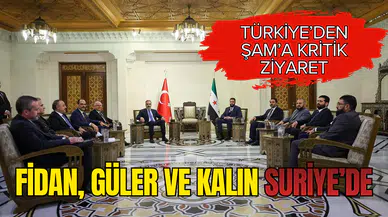 Türkiye’den Şam’a kritik ziyaret: Fidan, Güler ve Kalın Suriye’de