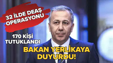 Bakan Yerlikaya duyurdu: 32 ilde düzenlenen DEAŞ operasyonlarında 170 kişi yakalandı!