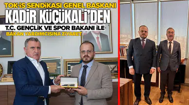Tok-İş Sendikası Genel Başkanı Kadir Küçükali’den T.C. Gençlik ve Spor Bakanı ile Bakan Yardımcısına ziyaret