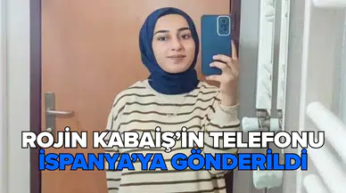 Rojin Kabaiş'in telefonu İspanya'ya gönderildi