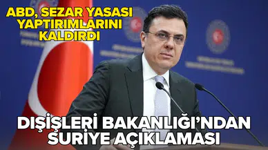 Dışişleri Bakanlığı Sözcüsü Keçeli'den Suriye açıklaması: Yaptırımların kaldırılmasından memnunuz
