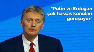 Kremlin'den Putin ile Erdoğan'ın görüşmesine ilişkin açıklama