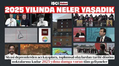2025 yılında neler yaşadık?