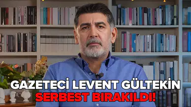 Gazeteci Levent Gültekin serbest bırakıldı!