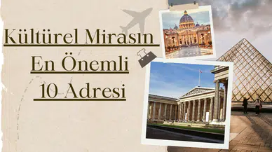 Kültürel mirasın en önemli 10 adresi