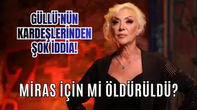 Güllü’nün ölümünde şok iddia: Miras için mi öldürüldü? BES ve hayat sigortası detayı soruşturmada!