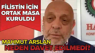 Filistin için ortak masa kuruldu: Hak-İş Başkanı Mahmut Arslan neden davet edilmedi?