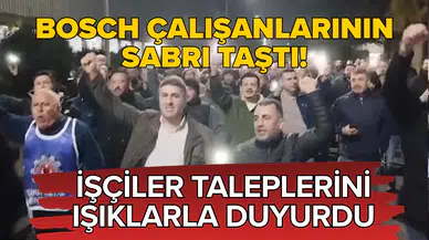 Bosch çalışanlarının sabrı taştı! İşçiler taleplerini ışıklarla duyurdu