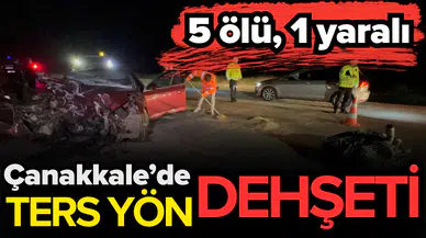 Çanakkale’de polis kovalamacası faciaya dönüştü: Ters yöne giren otomobil çarpıştı, 5 ölü 1 yaralı