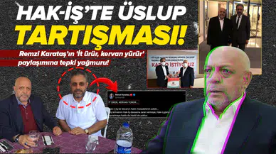 HAK-İŞ’te üslup tartışması: Remzi Karataş’ın 'İt ürür, kervan yürür' paylaşımına tepki yağmuru!