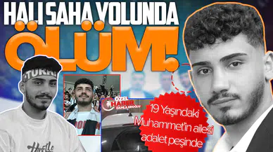 Halı saha yolunda ölüm: 19 Yaşındaki Muhammet’in ailesi adalet peşinde