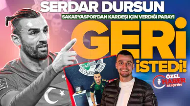Serdar Dursun, Sakaryaspor'dan kardeşi için verdiği parayı geri istedi! Sebebi ortaya çıktı