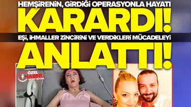 Hemşirenin, girdiği operasyonla hayatı karardı: Eşi, ihmaller zincirini ve verdikleri mücadeleyi anlattı!