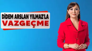 Didem Arslan Yılmaz’la Vazgeçme ne zaman başlıyor? Didem Arslan programı ne zaman başlayacak?