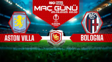 Aston Villa-Bologna maçı ne zaman, saat kaçta ve hangi kanalda?