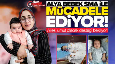 Alya bebek SMA ile mücadele ediyor: Ailesi umut olacak desteği bekliyor!