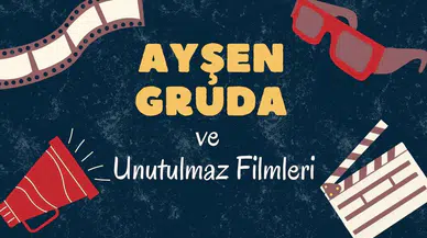 Ayşen Gruda ve unutulmaz filmleri