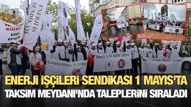 Enerji İşçileri Sendikası 1 Mayıs'ta Taksim Meydanı'nda taleplerini sıraladı