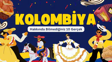 Kolombiya hakkında bilmediğiniz 10 gerçek