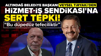Altındağ Belediye Başkanı Veysel Tiryaki'den Hizmet-İş Sendikası'na sert tepki: Bu düpedüz tefeciliktir