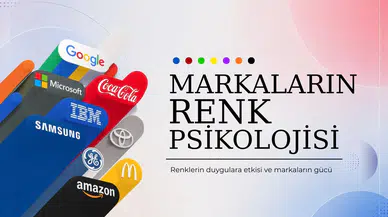Markaların renk psikolojisi : Renklerin duygulara etkisi ve markaların gücü