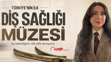 Türkiye'nin ilk Diş Sağlığı Müzesi : Diş hekimliğinin 128 yıllık dönüşümü