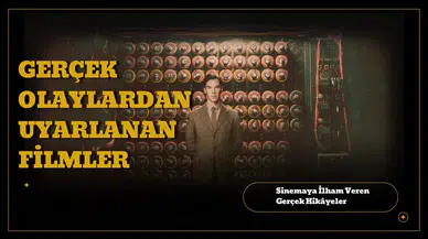 Gerçek olaylardan uyarlanan filmler : Sinemaya ilhan veren gerçek hikayeler