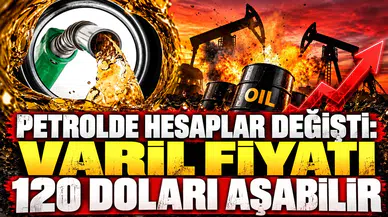 Petrolde Fiyat Tahminleri Neden Değişti ? 120 Dolar Sınırı Aşılabilir Mi ?