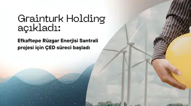 Grainturk Holding, Efkaftepe Rüzgar Enerji Santrali İçin ÇED Sürecini Başlattı