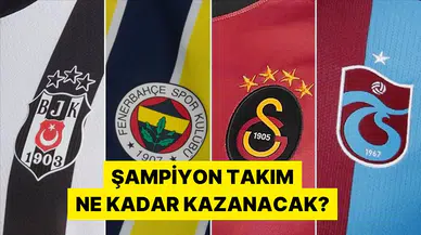 Süper Lig'de şampiyonluk primleri ne kadar olacak?
