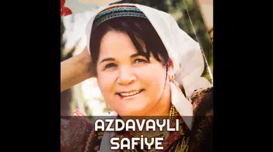 Azdavaylı Safiye kimdir, kaç yaşında ve nereli? Şarkıları neler?