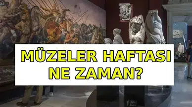Müzeler haftası ne zaman başlıyor ve İstanbul'da müzeler ücretsiz mi?