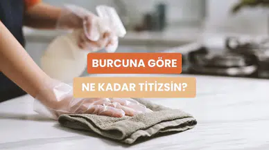 Burcunu seç, ne kadar titiz olduğunu söyleyelim!