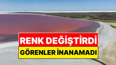 Tuz Gölü renk değiştirdi! Pembe ve kırmızı görenler gözlerine inanamadı