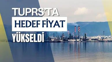 Tüpraş hedef fiyatı neden yükseldi ve yüzde 34 potansiyel neler sunuyor?