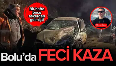 Bolu’da feci kaza: Bir hafta önce askerden gelen Murat Can hayatını kaybetti