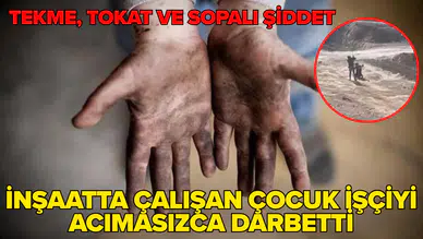 Gaziantep'te inşaatta çalışan çocuk işçi, başka bir çalışan tarafından darbedildi