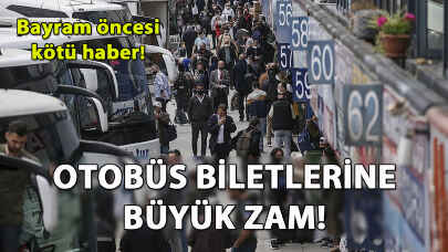 Otobüs biletlerine büyük zam! Bayram öncesi kötü haber!