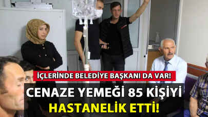 Cenaze yemeği 85 kişiyi hastanelik etti: İçlerinde Belediye Başkanı da var