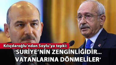 Kılıçdaroğlu'ndan Soylu'ya tepki: 'Suriye'nin zenginliğidir... Vatanlarına dönmeliler'