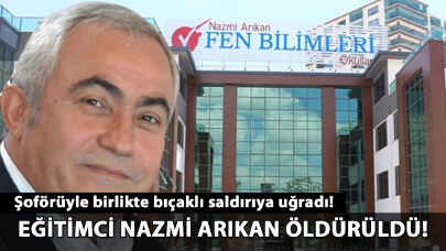 Eğitimci Nazmi Arıkan öldürüldü!